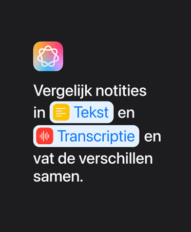 Apple Intelligence-symbool en tekstprompt: ‘Vergelijk notities in Tekst en Transcriptie en vat vervolgens de verschillen samen’